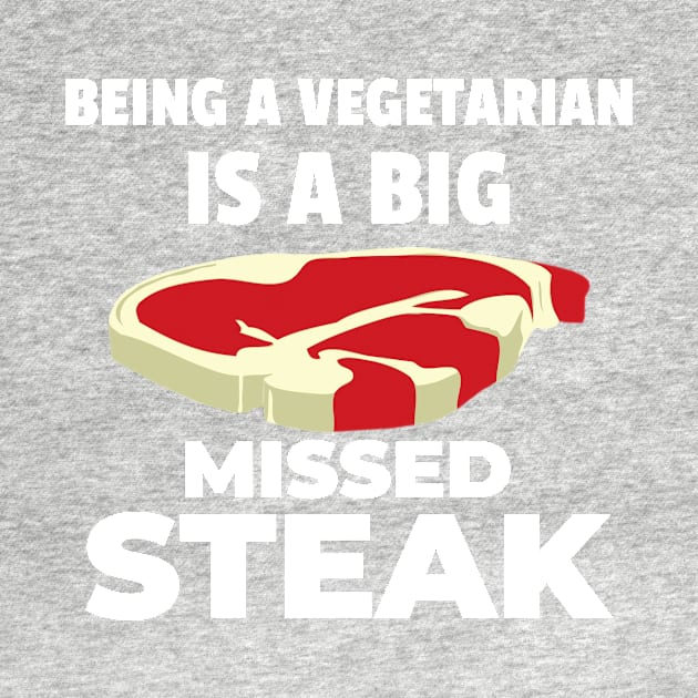 Being a Vegetarian is a Big Missed Steak! by mikepod